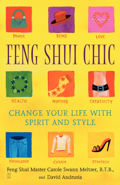 Feng Shui Chic : Change Your Life With Spirit and Style, Paperback / softback Book