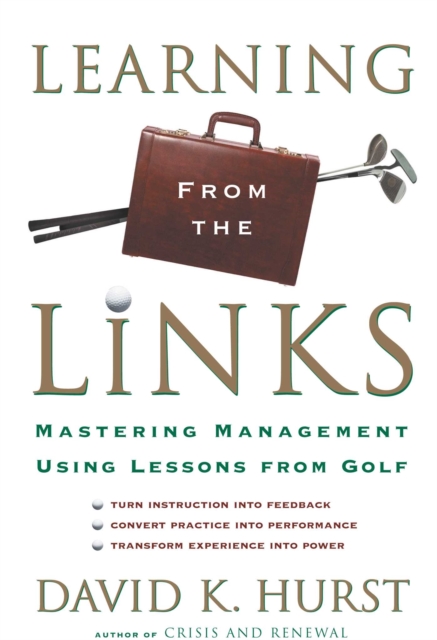 Learning From the Links : Mastering Management Using Lessons from Golf, EPUB eBook