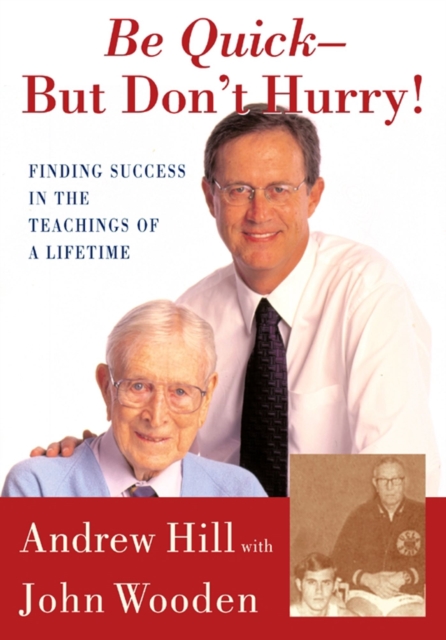 Be Quick - But Don't Hurry : Finding Success in the Teachings of a Lifetime, EPUB eBook