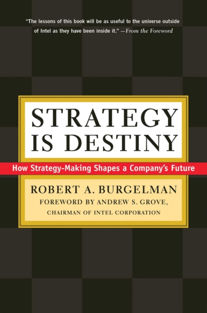 Strategy Is Destiny : How Strategy-Making Shapes a Company's Future, EPUB eBook