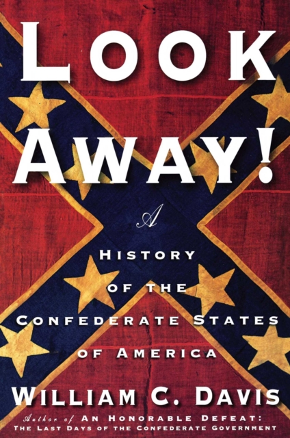 Look Away! : A History of the Confederate States of America, EPUB eBook