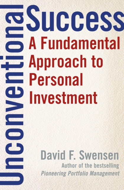 Unconventional Success : A Fundamental Approach to Personal Investment, Hardback Book