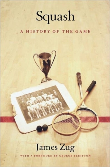 Squash : A History of the Game, Hardback Book