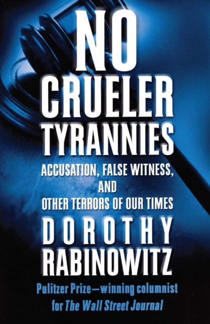 No Crueler Tyrannies : Accusation, False Witness, and Other Terrors of Our Times, EPUB eBook