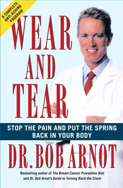 Wear and Tear : Stop the Pain and Put the Spring Back in your Body, EPUB eBook