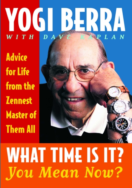What Time Is It? You Mean Now? : Advice for Life from the Zennest Master of Them All, EPUB eBook