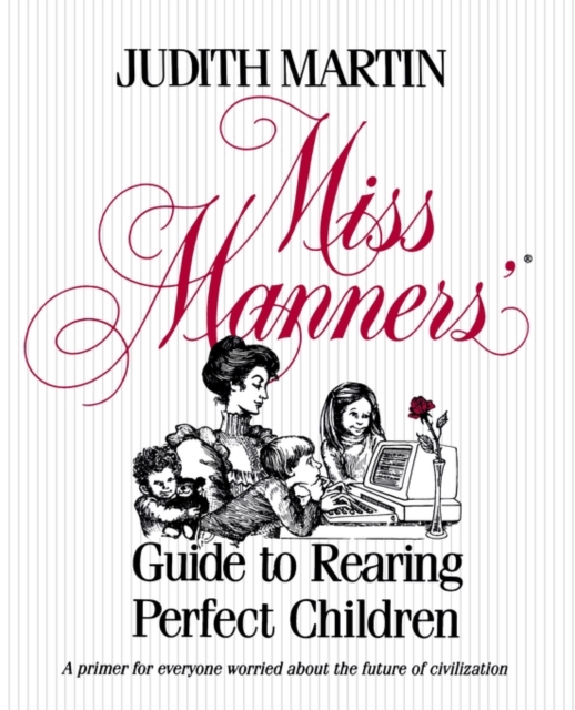 Miss Manners' Guide to Rearing Perfect Children, Paperback / softback Book