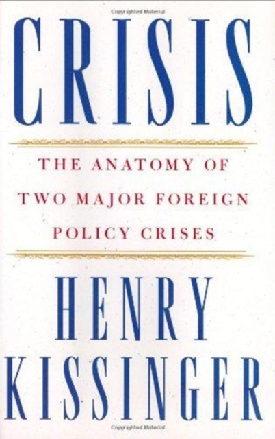 Crisis : The Anatomy of Two Major Foreign Policy Crises, Other book format Book