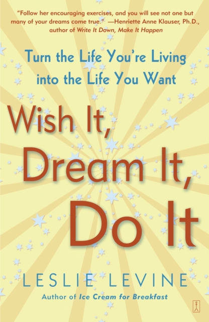 Wish It, Dream It, Do It : Turn the Life You're Living Into the Life You Want, EPUB eBook