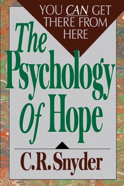 Psychology of Hope : You Can Get Here from There, Paperback / softback Book