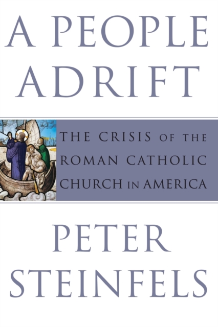 A People Adrift : The Crisis of the Roman Catholic Church in America, Paperback / softback Book