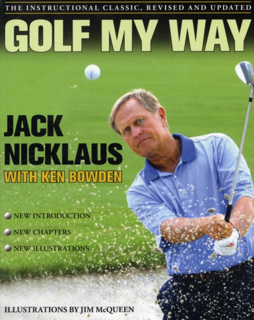 Golf My Way : The Instructional Classic, Revised and Updated, Paperback / softback Book
