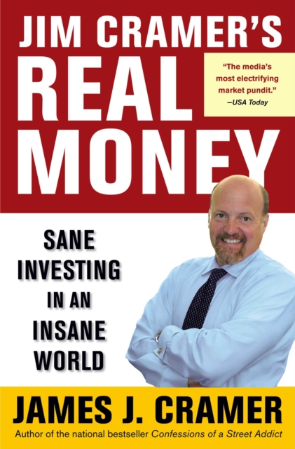 Jim Cramer's Real Money : Sane Investing in an Insane World, EPUB eBook
