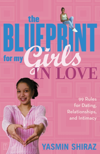 The Blueprint For My Girls In Love : 99 Rules for Dating, Relationships, and Intimacy, EPUB eBook