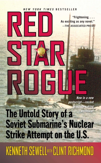 Red Star Rogue : The Untold Story of a Soviet Submarine's Nuclear Strike Attempt on the U.S., EPUB eBook