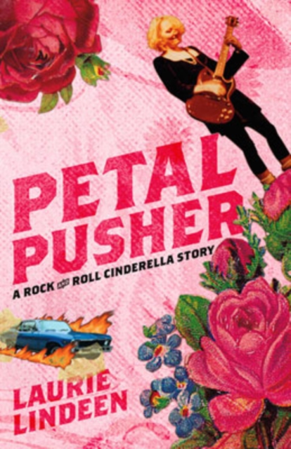 Petal Pusher : A Rock and Roll Cinderella Story, Other book format Book