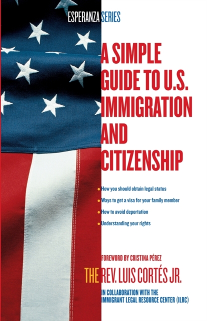 A Simple Guide to U.S. Immigration and Citizenship, Paperback / softback Book