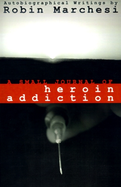 A Small Journal of Heroin Addiction, Paperback Book