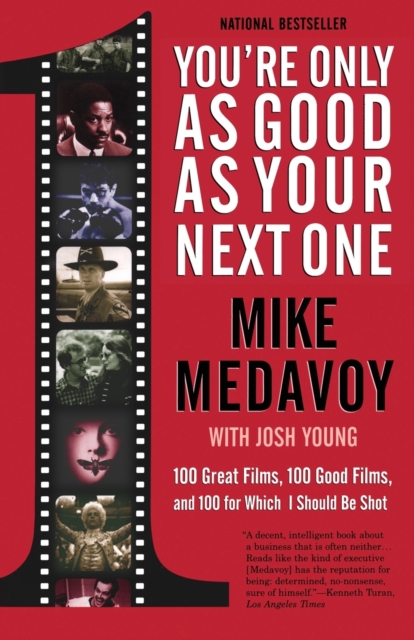 You're Only as Good as Your Next One : 100 Great Films, 100 Good Films, and 100 for Which I Should Be Shot, Paperback / softback Book