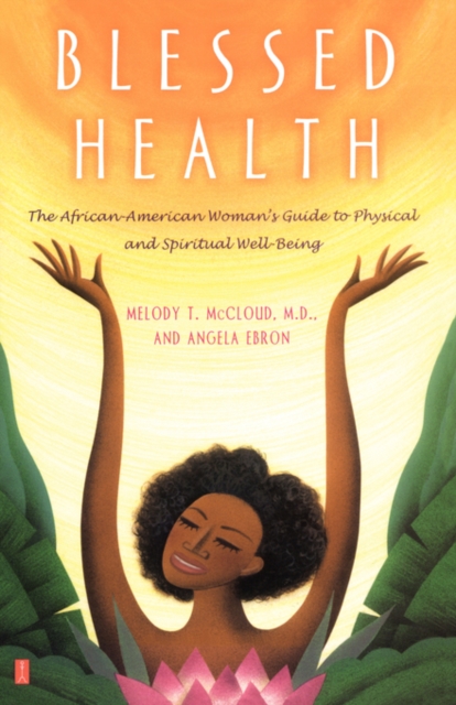 Blessed Health : The African-American Woman's Guide to Physical and Spiritual Well-being, Paperback Book