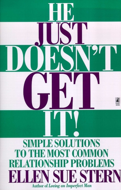 He Just Doesn't Get It : Simple Solutions to the Most Common Relationship Problems, EPUB eBook