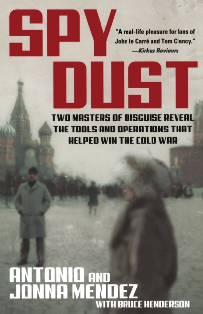 Spy Dust : Two Masters of Disguise Reveal the Tools and Operations That Helped Win the Cold War, Paperback / softback Book