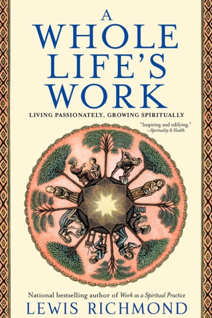 A Whole Life's Work : Living Passionately, Growing Spiritually, Paperback / softback Book