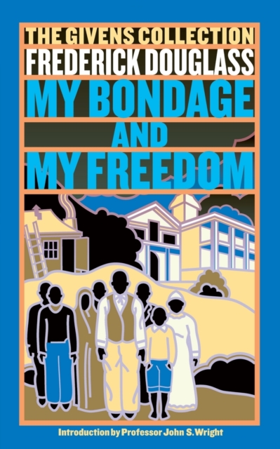 My Bondage and My Freedom : The Givens Collection, Paperback Book