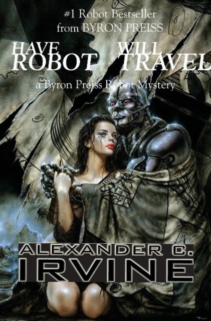 Have Robot, Will Travel : A Byron Press Robot Mystery, Hardback Book