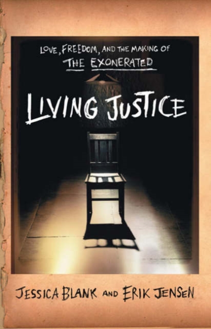 Living Justice : Love, Freedom and the Making of "The Exonerated", Other book format Book