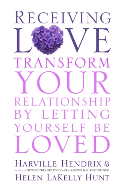 Receiving Love : Letting Yourself Be Loved Will Transform Your Relationship, Paperback / softback Book