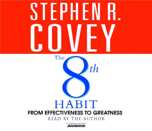 The 8th habit: From Effectiveness to Greatness, CD-Audio Book