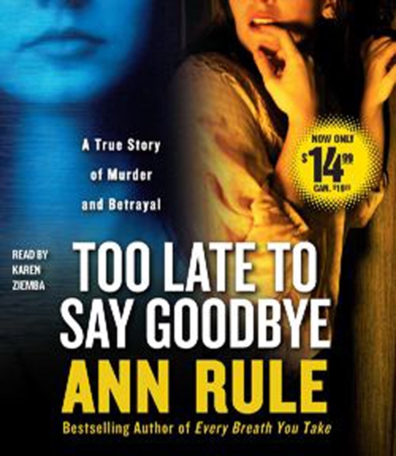 Too Late to Say Goodbye : A True Story of Murder and Betrayal, CD-Audio Book