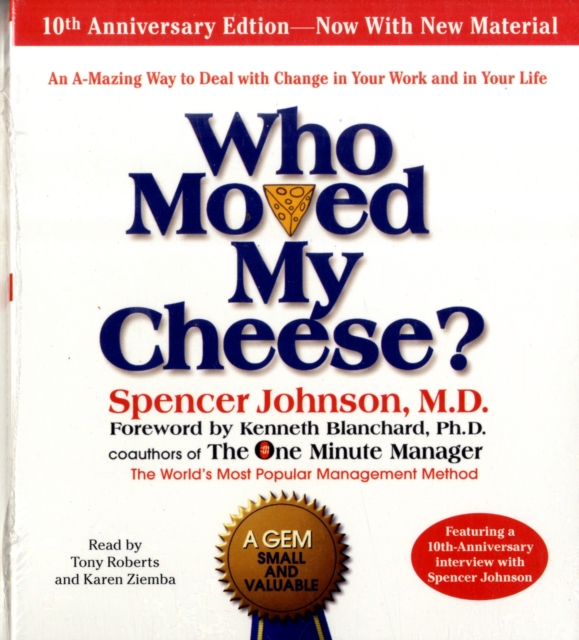 Who Moved My Cheese: The 10th Anniversary Edition: Unabridged 2CDs 1hr 45mins, CD-Audio Book
