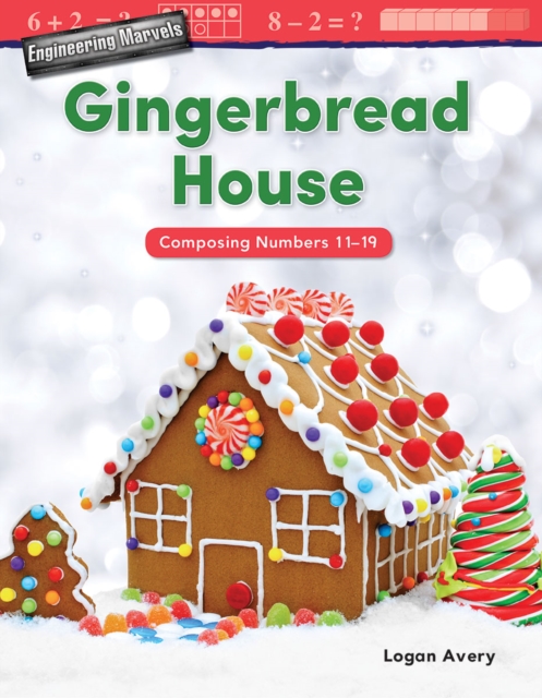 Engineering Marvels: Gingerbread House : Composing Numbers 11-19, EPUB eBook