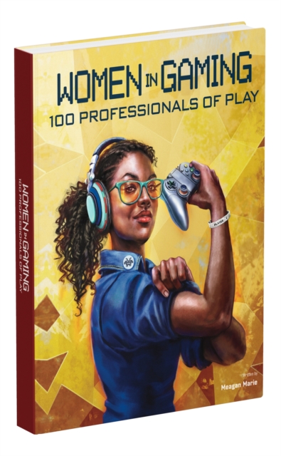 Women in Gaming: 100 Professionals of Play, Hardback Book