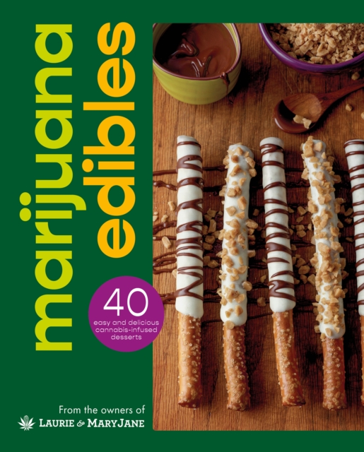 Marijuana Edibles : 40 Easy & Delicious Cannabis Confections, Paperback / softback Book