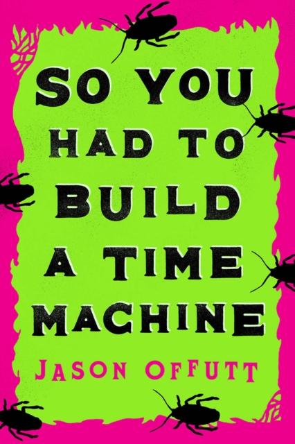 So You Had To Build A Time Machine, Hardback Book