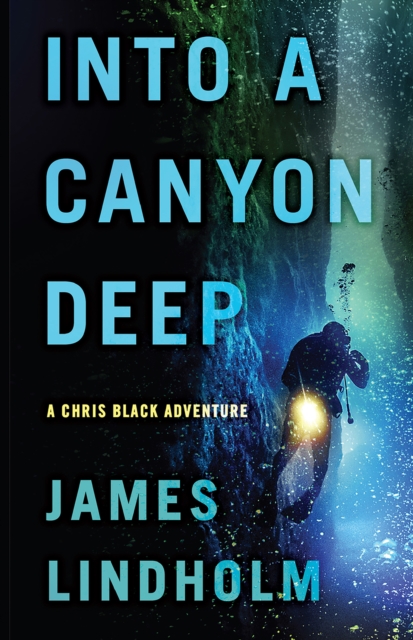 Into A Canyon Deep : A Chris Black Adventure, EPUB eBook