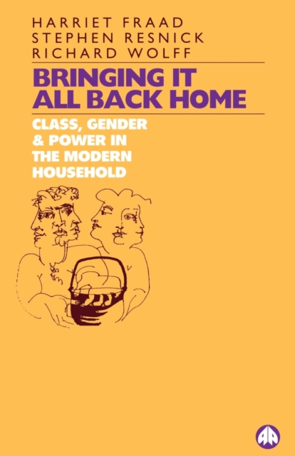 Bringing It All Back Home : Class, Gender and Power in the Modern Household, Paperback / softback Book