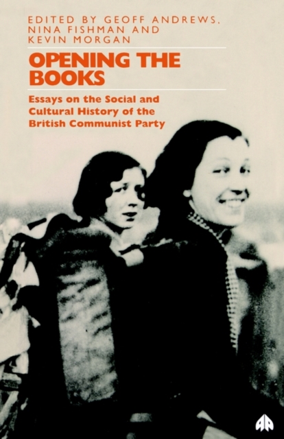 Opening the Books : Essays on the Cultural and Social History of the British Communist Party, Paperback / softback Book