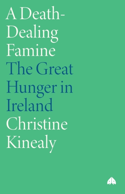 A Death-Dealing Famine : The Great Hunger in Ireland, Paperback / softback Book