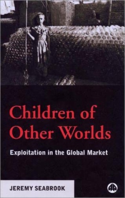 Children of Other Worlds : Exploitation in the Global Market, Hardback Book