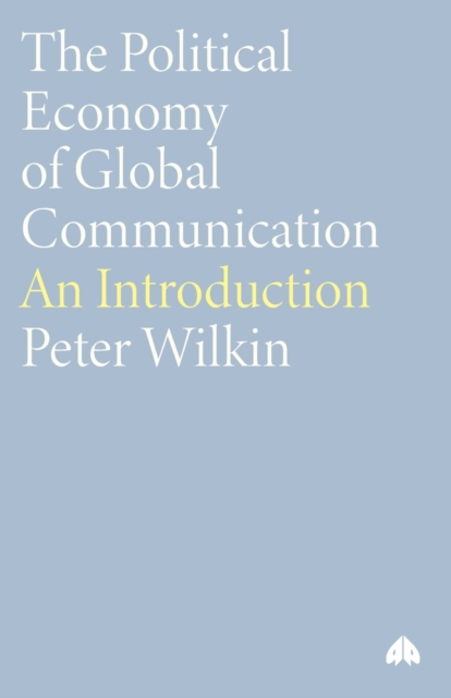 The Political Economy of Global Communication : An Introduction, Paperback / softback Book
