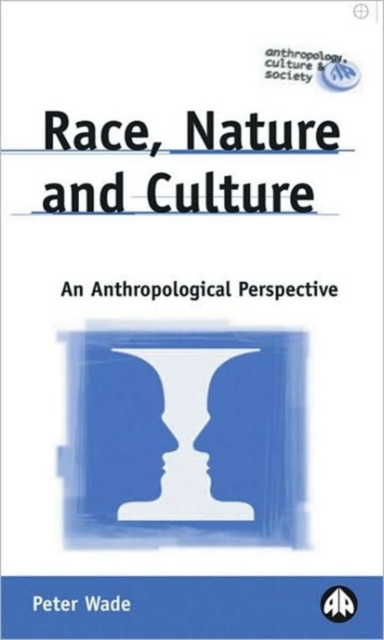 Race, Nature and Culture : An Anthropological Perspective, Hardback Book