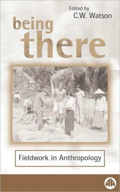 Being There : Fieldwork in Anthropology, Paperback / softback Book