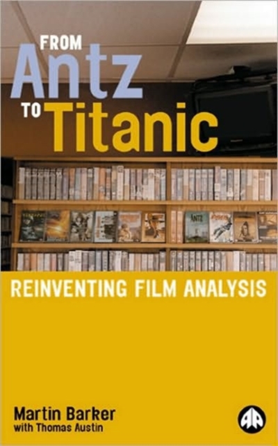 From Antz to Titanic : Reinventing Film Analysis, Paperback / softback Book