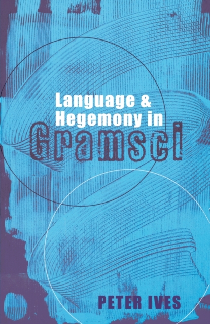 Language and Hegemony in Gramsci, Paperback / softback Book