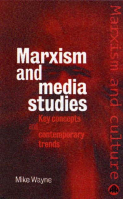 Marxism and Media Studies : Key Concepts and Contemporary Trends, Hardback Book