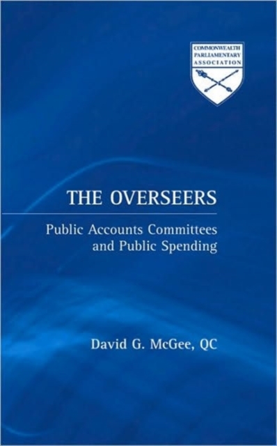 The Overseers : Public Accounts Committees and Public Spending, Hardback Book